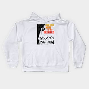 Im Only Here To Get Belayed, Funny Rock Climbing Sport And Bouldering Lovers Kids Hoodie